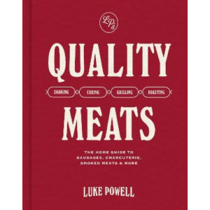 Quality Meats: The home guide to sausages, charcuterie, smoked meats & more