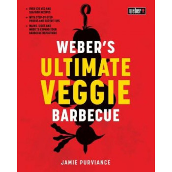 Weber's Ultimate Veggie Barbecue: Over 100 veg and seafood recipes; With step-by-step photos and expert tips; Mains, sides and more to expand your bar