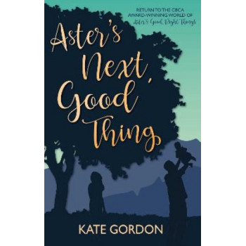 Aster's Next, Good Thing: Companion novel to Aster's Good, Right Things