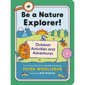 Be a Nature Explorer!: Outdoor Activities and Adventures