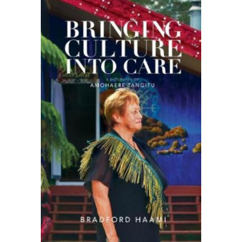 Bringing Culture into Care: A Biography of Amohaere Tangitu