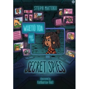 Whetu Toa and The Secret Spies *Winner NZSA Shaw Writer’s Award 2024*