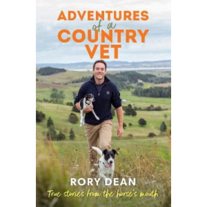 Adventures of a Country Vet: True stories from the horse's mouth, from England to New Zealand