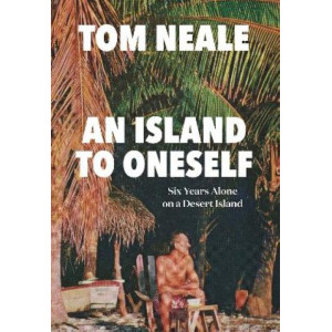 An Island to Oneself: Six Years Alone on a Desert Island