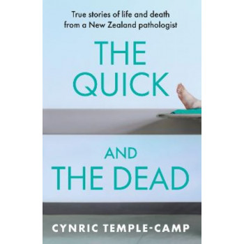 The Quick and the Dead: True stories of life and death from a New Zealand pathologist