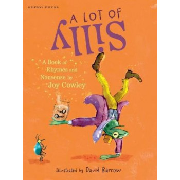 A Lot of Silly: A Book of Rhymes and Nonsense