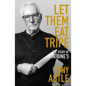 Let Them Eat Tripe: The Story of Antoine's