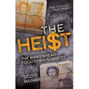 The Heist: The Birkenhead Foodtown Robbery