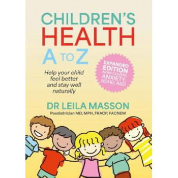 Children's Health A-Z: Help your child get better and stay well naturally