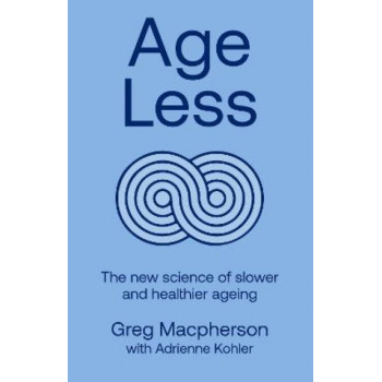 Age Less: Secrets of Living a Longer and Healthier Life