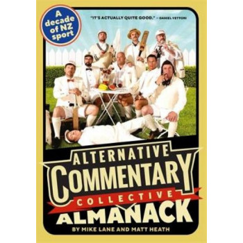 The Alternative Commentary Collective Almanack: A Decade of New Zealand Sports, Illustrated