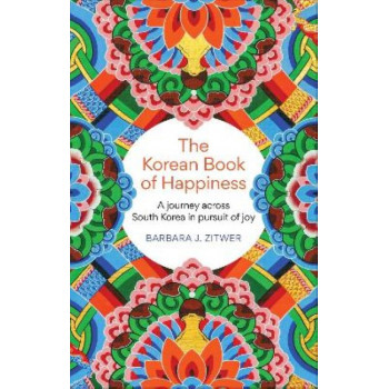 The Korean Book of Happiness: A journey across South Korea in pursuit of joy