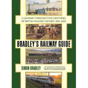 Bradley's Railway Guide: A journey through two centuries of British railway history, 1825-2025