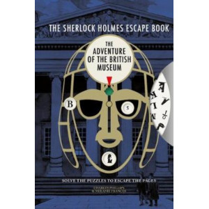 The Sherlock Holmes Escape Book: The Adventure of the British Museum: Solve the Puzzles to Escape the Pages