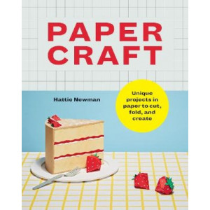 Papercraft: Unique projects in paper to cut, fold, and create