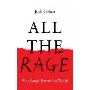 All the Rage: Why Anger Drives the World