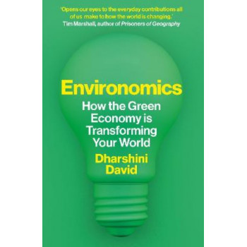 Environomics: How the Green Economy is Transforming Your World