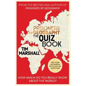 Prisoners of Geography The Quiz Book: How Much Do You Really Know About the World?