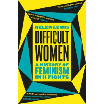 Difficult Women: A History of Feminism in 11 Fights