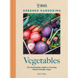 RHS Greener Gardening: Vegetables: The sustainable guide to growing planet-friendly crops