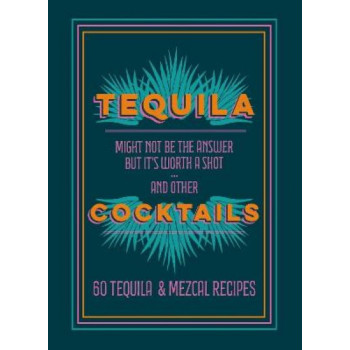 Tequila Cocktails: 60 Tequila & Mezcal Recipes