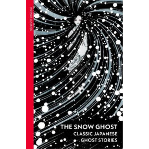 The Snow Ghost: Classic Japanese Ghost Stories