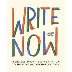 Write Now: 100 Writing Prompts to Kick-Start Your Creativity