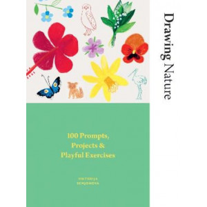 Drawing Nature: 100 Prompts, Projects and Playful Exercises