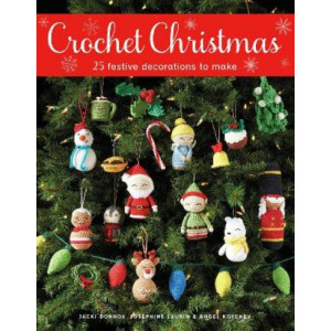 Crochet Christmas: 25 Festive Decorations to Make