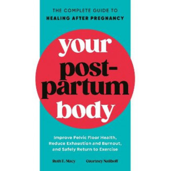 Your Postpartum Body: The Complete Guide to Healing After Pregnancy