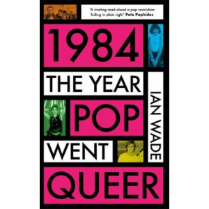 1984: The Year Pop Went Queer