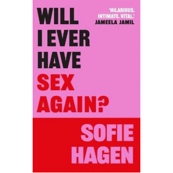 Will I Ever Have Sex Again?: A disarmingly honest and funny exploration of sex (and those who aren't having it)