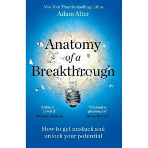 Anatomy of a Breakthrough: How to get unstuck and unlock your potential