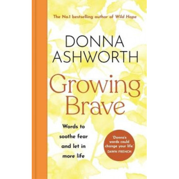 Growing Brave: Words to soothe fear and let in more life