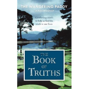 The Book of Truths: Words to Help Us Find the Truth in Our Lives From The Wandering Paddy