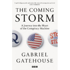 The Coming Storm: A Journey into the Heart of the Conspiracy Machine