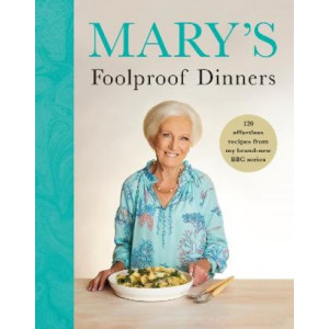 Mary's Foolproof Dinners: 120 effortless recipes