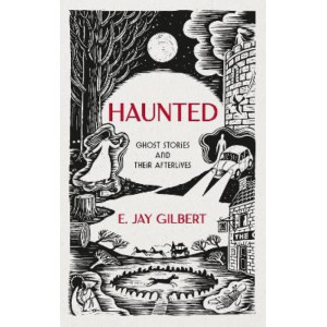 Haunted: Ghost Stories and Their Afterlives