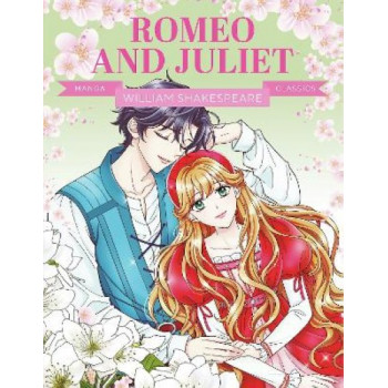 Manga Classics: Romeo and Juliet: Great Literature Brought to Life