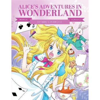 Manga Classics: Alice in Wonderland: Great Literature Brought to Life