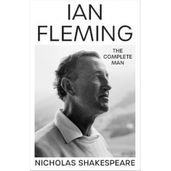 Ian Fleming: The Complete Man