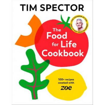 The Food For Life Cookbook: 100+ Recipes Created with ZOE