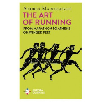 The Art of Running: From Marathon to Athens on Winged Feet