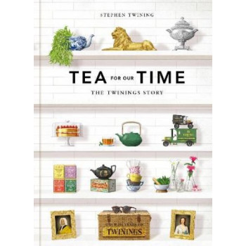 Tea For Our Time: The Twinings Story