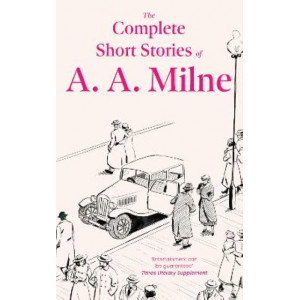The Complete Short Stories of A. A. Milne