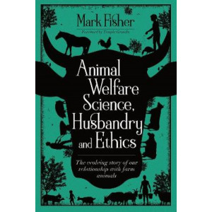 Animal Welfare Science, Husbandry and Ethics: The Evolving Story of Our Relationship with Farm Animals