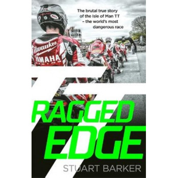 Ragged Edge: The brutal true story of the Isle of Man TT - the world's most dangerous race