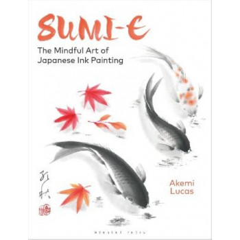 Sumi-e: The Mindful Art of Japanese Ink Painting