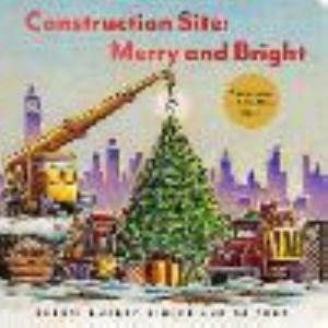 Construction Site: Merry and Bright: A Christmas Lift-the-Flap Book