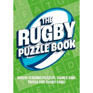 The Rugby Puzzle Book: Brain-Teasing Puzzles, Games and Trivia for Rugby Fans